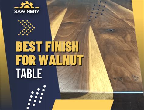 What Is The Best Finish For A Walnut Table? (Solved!)