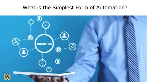What Is The Simplest Form Of Automation Which of the following is the simplest form of this