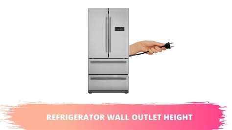 What Is The Standard Height For A Refrigerator Outlet ...