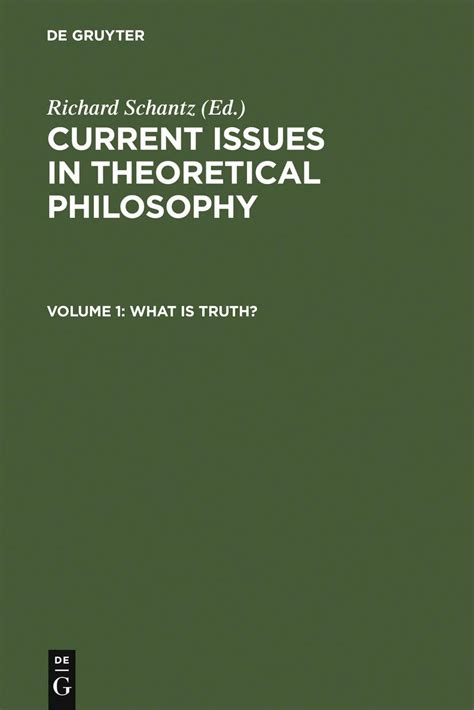 What Is Truth Current Issues In Theoretical Philosophy Vol 1