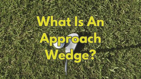 What Is an Approach Wedge & How to Use It -