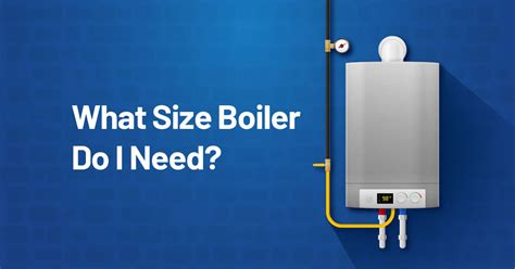 What Size Boiler Do I Need? Residential Sizing Calculator