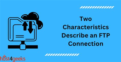 What Two Characteristics Describe an FTP Connection Host4Geeks LLC