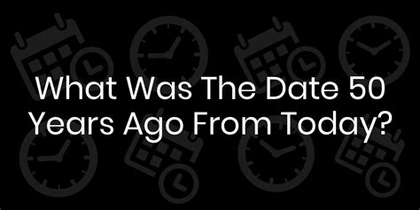 What Was The Date 50 Days Ago From Today? - DateTimeGo