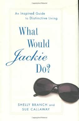 What Would Jackie Do An Inspired Guide To Distinctive Living