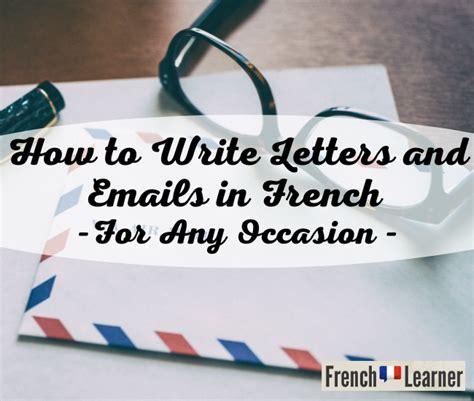 What You Need to Know About Writing French Letters and Emails