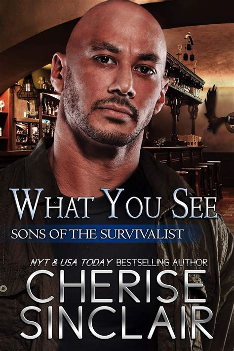 What You See (Sons of the Survivalist, #3) by Cherise Sinclair - Goodreads