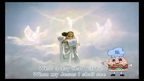 What a Day That Will Be (When My Jesus I Shall See) - YouTube