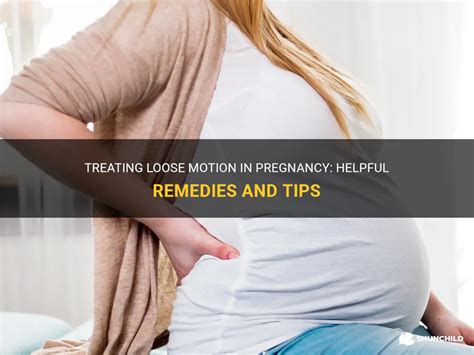 What are some home remedies to treat loose motions during pregnancy ...