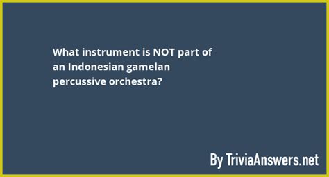 What are the instruments in a gamelan Orchestra? - Answers