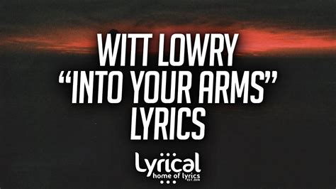 What are the lyrics of the song "Into Your Arms" by Witt Lowry?