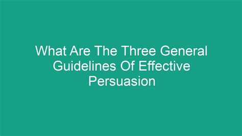 What are the three general guidelines of effective persuasion. Things To Know About What are the three general guidelines of effective persuasion. 
