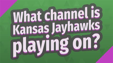 What channel is kansas jayhawks playing on. Things To Know About What channel is kansas jayhawks playing on. 