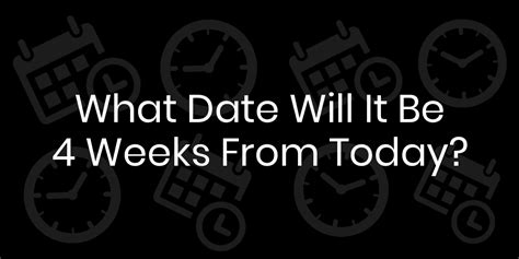 What date is 4 weeks from today? - MathLearnIt.com