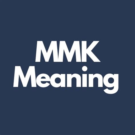What do mmk mean. Things To Know About What do mmk mean. 