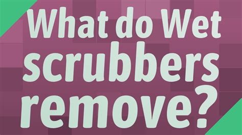 What do scrubbers remove? - TimesMojo