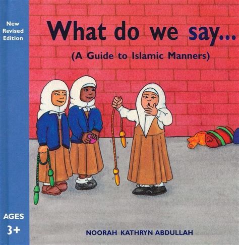 What do we say a guide to islamic manners. - Los engranajes trabajan, las ruedas ruedan =.