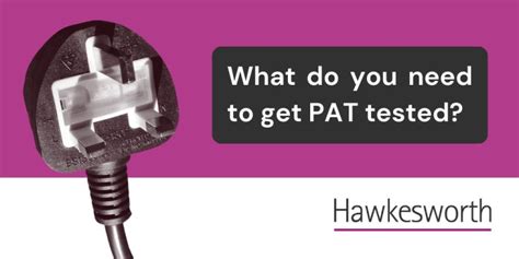 What do you need to get PAT tested? Hawkesworth