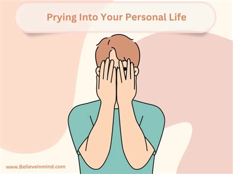 What do you think about people that pry into your personal life?