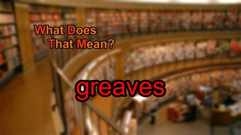 What does Greeves mean? - definitions