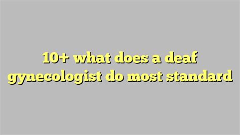 what does a deaf gynaecologist do . comment sorted by Best Top New Controversial Q&A Add a Comment. diklamoir ...
