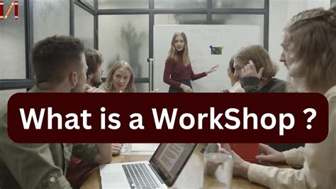 What does a workshop include