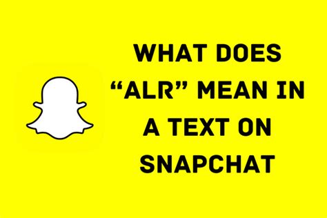 What does alr mean in snapchat. Things To Know About What does alr mean in snapchat. 