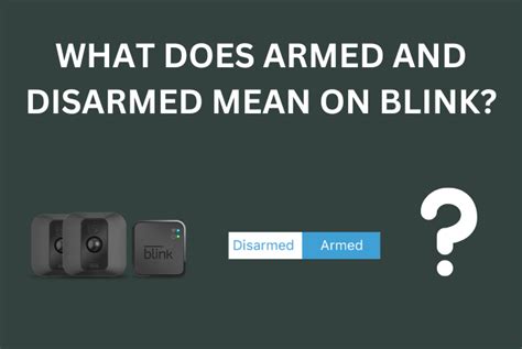 What does armed and disarmed mean on blink camera. When you first set up your Blink system, your system is Disarmed by default. Arm your system by tapping Armed in the middle lower part of the Blink app. Armed system camera icons. When your system is Armed, two icons appear. The Snooze icon and the Running man . 