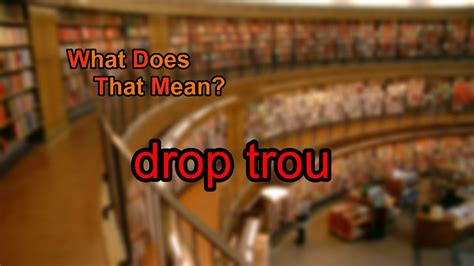 What does drop trow mean? - Definitions.net