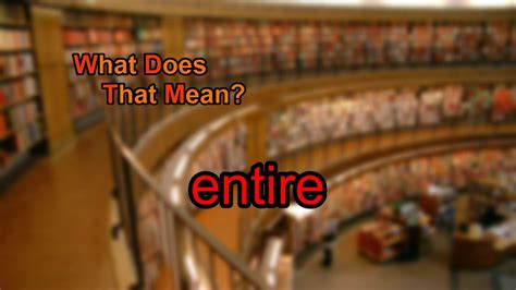 What does entire mean? - Definitions.net