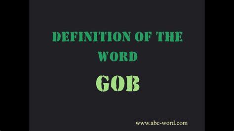 What does gob mean? gob Definition. Meaning of gob ...