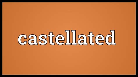 What does incastellated mean? - Definitions.net