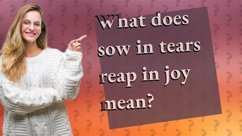 What does it mean to sow in tears and reap in joy?