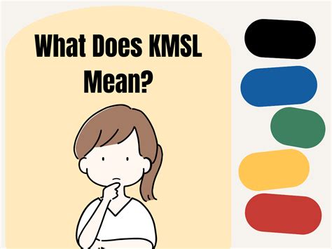 What does KMSL mean? A Simple Guide To The Slang Internet Term Everyone's Using. A Simple Guide To The Slang Internet Term Everyone's Using. This page is about the …. 