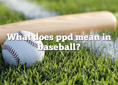 What does ppd mean in fantasy baseball. Things To Know About What does ppd mean in fantasy baseball. 