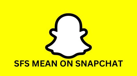 What does sfs mean on snapchat. Things To Know About What does sfs mean on snapchat. 