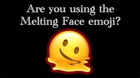 Description. This is how the 🫠 Melting Face appears on Google Noto Color Emoji Android 12L. It may appear differently on other platforms. Android 12L was released on Oct 26, 2021. A yellow smiley face melting into a puddle. The eyes and mouth slip down the face, yet still maintain a distorted smile.. 