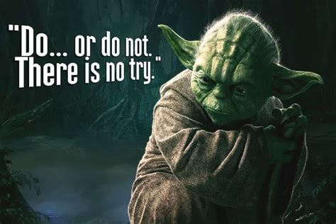 What does this mean no try not or do not there is no try Yoda from …