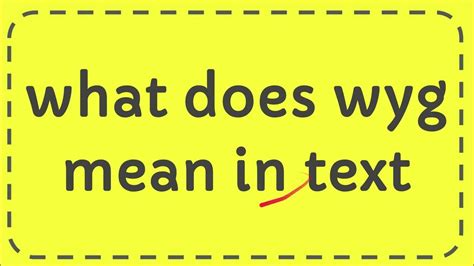 What does wyg mean on text. Things To Know About What does wyg mean on text. 
