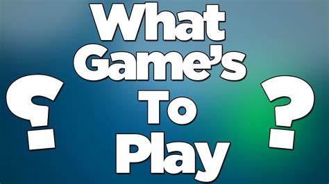 What game should i play. Things To Know About What game should i play. 
