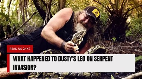 What happened to dusty leg on serpent invasion. Apr 06, 2023 | 42m 12s | tv-pg v,l | CC. Bill and Tes battle The Everglades heat. Troy and Pickle search for a python paradise. A special day for Dusty goes awry, while Zak and Bruce try their ... 