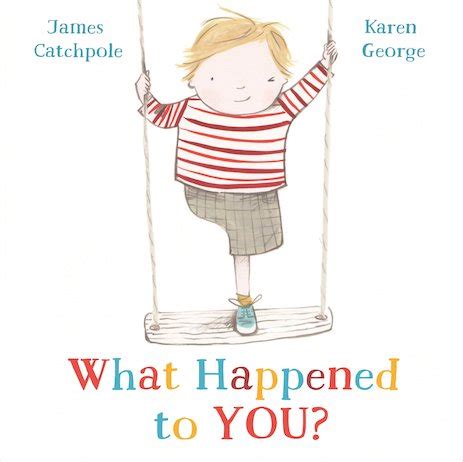 What happened to you book. 'A revolutionary book on disability.' - Inclusive Storytime 'Catchpole's beautifully judged, child-friendly words ably evoke the fatigue and wariness of repeatedly being asked the same question rather than simply being accepted and allowed to play, while George's warm images amplify the delight of shared imagination.' - The … 