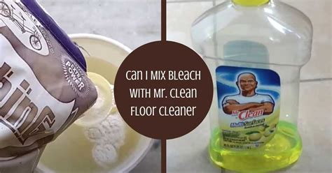 What happens if you mix bleach and Mr Clean?