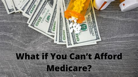 What if I can’t afford Medicare?