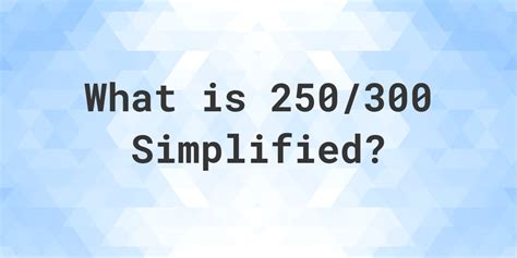 What is 300 to 250 simplified? - Answers