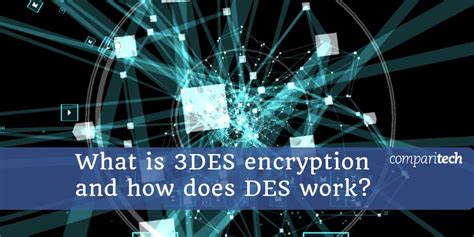 What is 3DES encryption and how does DES work? Comparitech