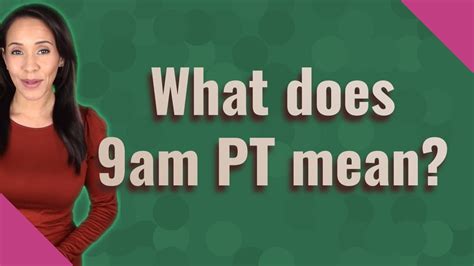 What is 9am pt. Things To Know About What is 9am pt. 