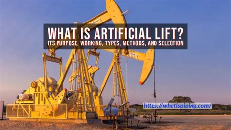 What is Artificial Lift? Its Purpose, Working, Types, Methods, …