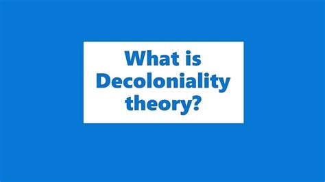 What is Decoloniality? William & Mary