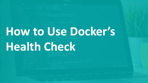 What is Docker Healthcheck and How To Use It